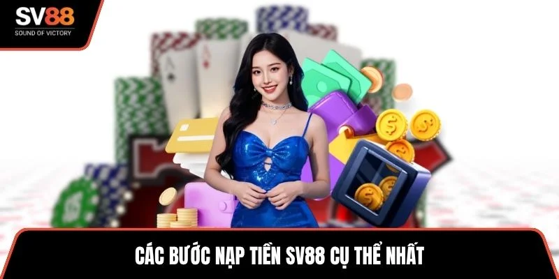 Các bước nạp tiền SV88 cụ thể nhất