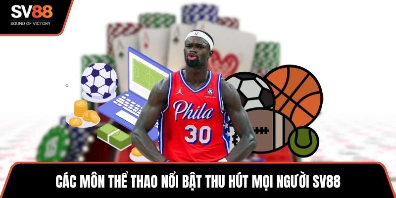 Các môn thể thao nổi bật thu hút mọi người SV88