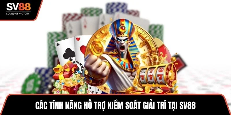 Các tính năng hỗ trợ kiểm soát giải trí tại SV88