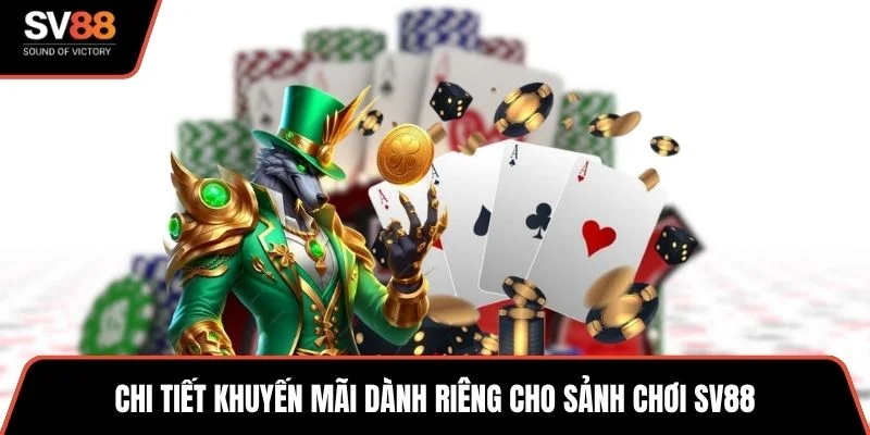 Chi tiết khuyến mãi dành riêng cho sảnh chơi SV88
