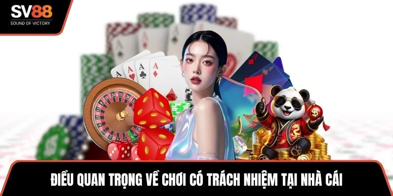 Điều quan trọng về chơi có trách nhiệm tại nhà cái