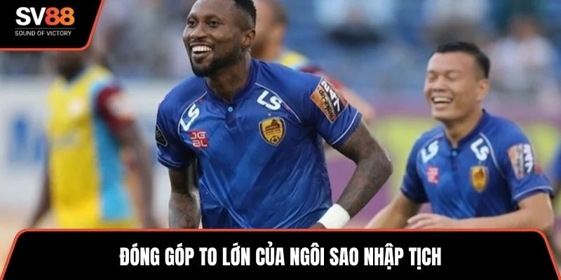 Đóng góp to lớn của ngôi sao nhập tịch