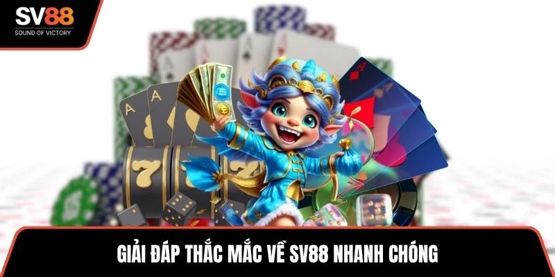 Giải đáp thắc mắc về SV88 nhanh chóng