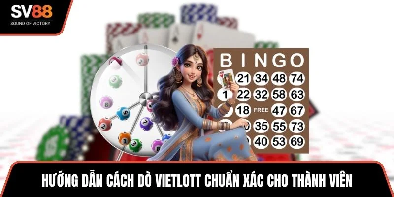 Hướng dẫn cách dò Vietlott chuẩn xác cho thành viên