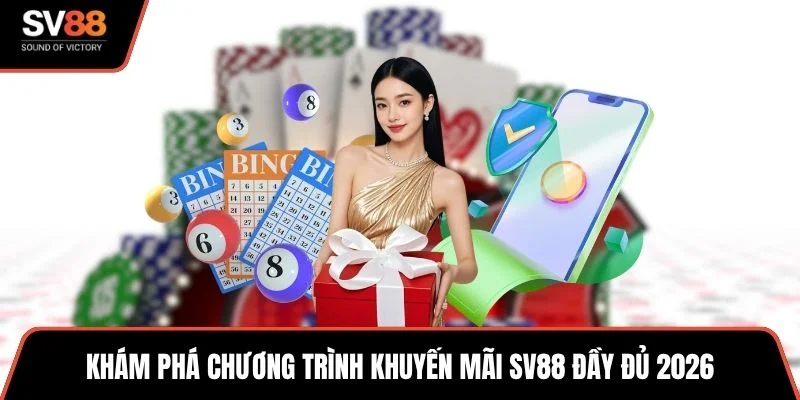 Khám phá chương trình khuyến mãi SV88 đầy đủ 2026