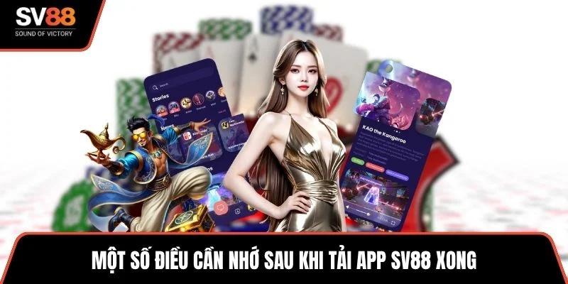 Một số điều cần nhớ sau khi tải app SV88 xong