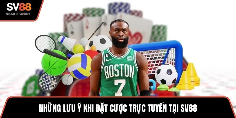 Những lưu ý khi đặt cược trực tuyến tại SV88