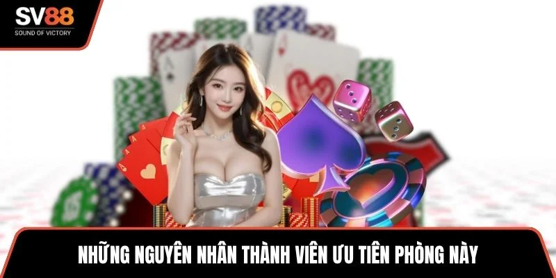 Những nguyên nhân thành viên ưu tiên phòng này