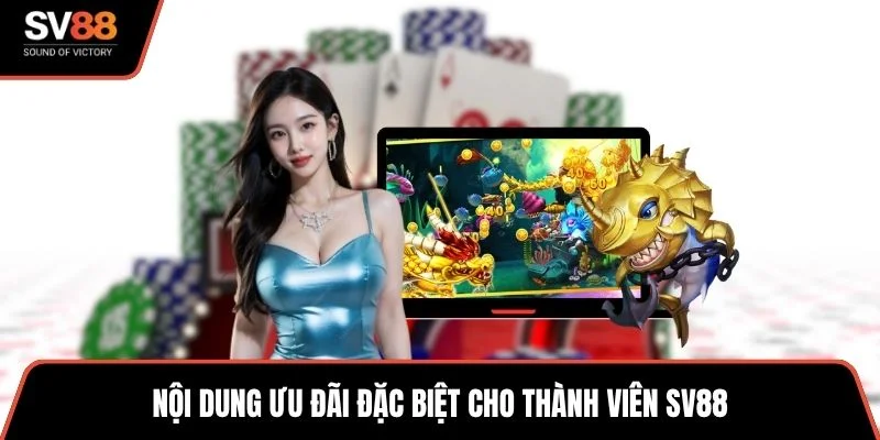 Nội dung ưu đãi đặc biệt cho thành viên SV88