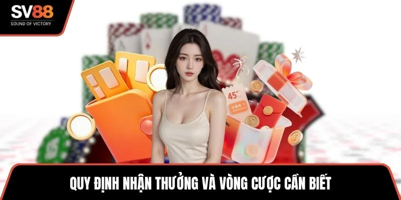 Quy định nhận thưởng và vòng cược cần biết