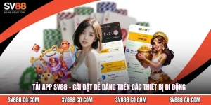 Tải App SV88 - Cài Đặt Dễ Dàng Trên Các Thiết Bị Di Động