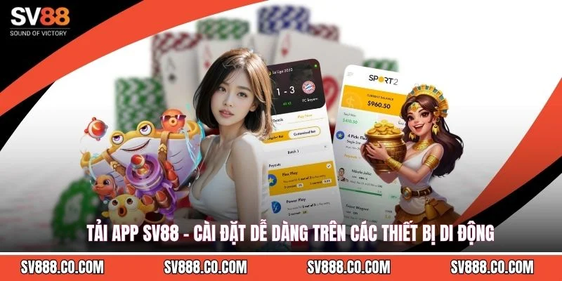 Tải App SV88 - Cài Đặt Dễ Dàng Trên Các Thiết Bị Di Động