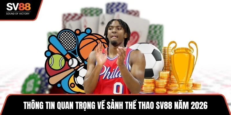 Thông tin quan trọng về sảnh thể thao SV88 năm 2026