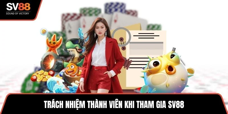 Trách nhiệm thành viên khi tham gia SV88