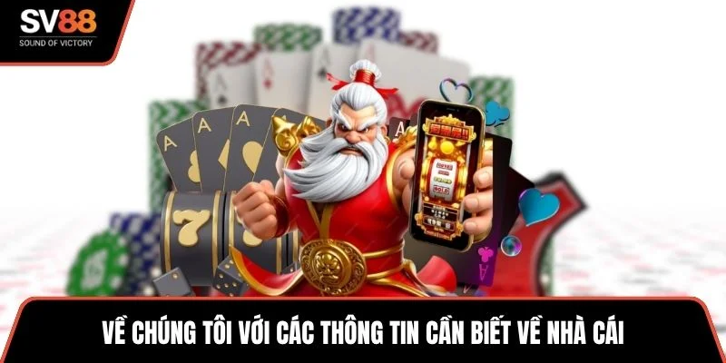 Về chúng tôi với các thông tin cần biết về nhà cái